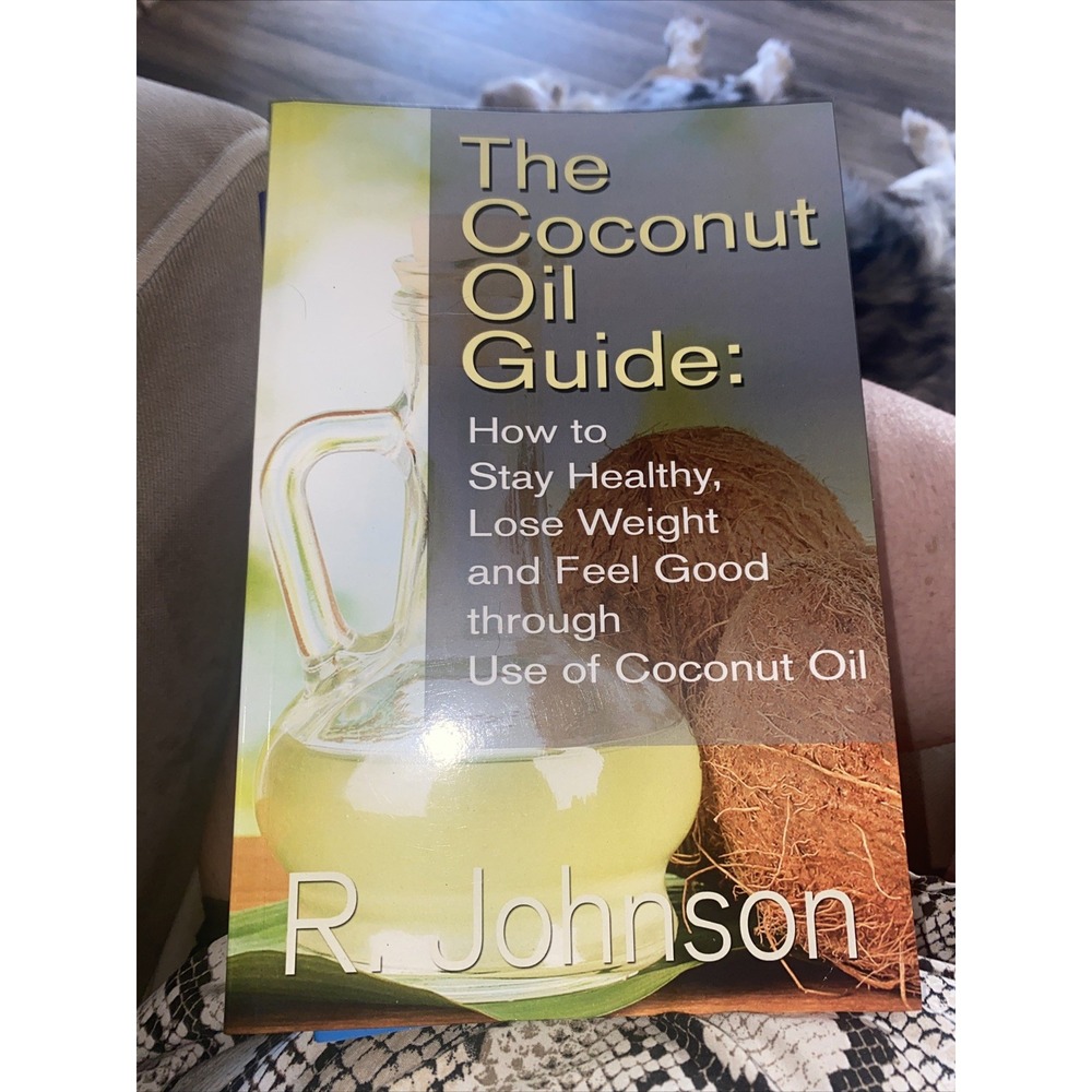 The Coconut Oil Guide R. Johnson Healthy Living Weight Loss Book 2013 Paperback